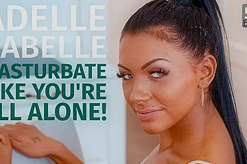 Adelle Sabelle - Masturbate Like Youre All Alone - porn video